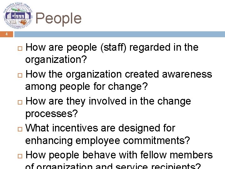 People 4 How are people (staff) regarded in the organization? How the organization created