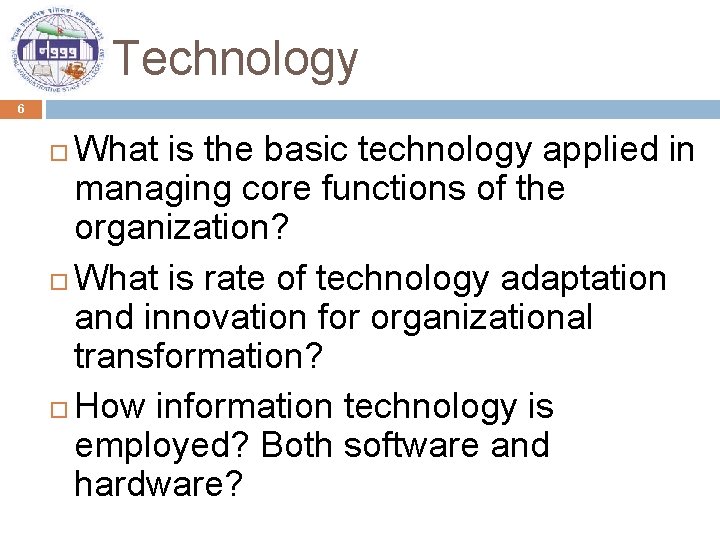 Technology 6 What is the basic technology applied in managing core functions of the