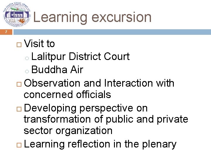 Learning excursion 7 Visit to o Lalitpur District Court o Buddha Air Observation and