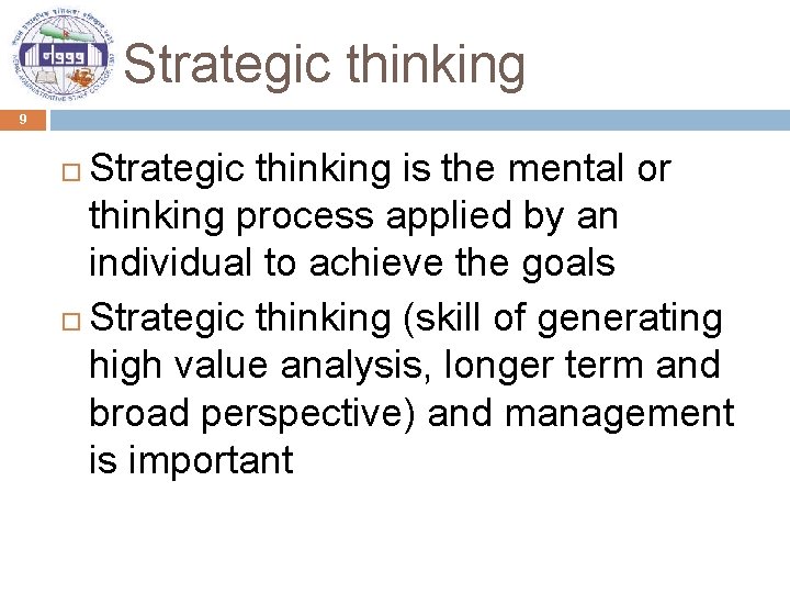 Strategic thinking 9 Strategic thinking is the mental or thinking process applied by an