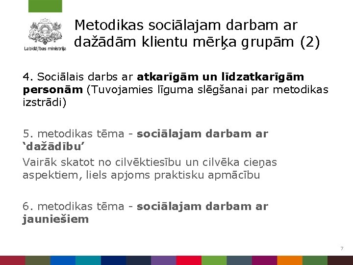 Metodikas sociālajam darbam ar dažādām klientu mērķa grupām (2) 4. Sociālais darbs ar atkarīgām