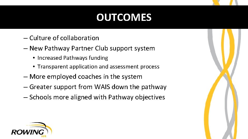 OUTCOMES – Culture of collaboration – New Pathway Partner Club support system • Increased