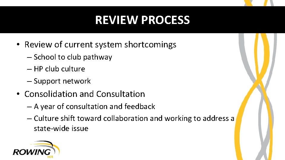 REVIEW PROCESS • Review of current system shortcomings – School to club pathway –