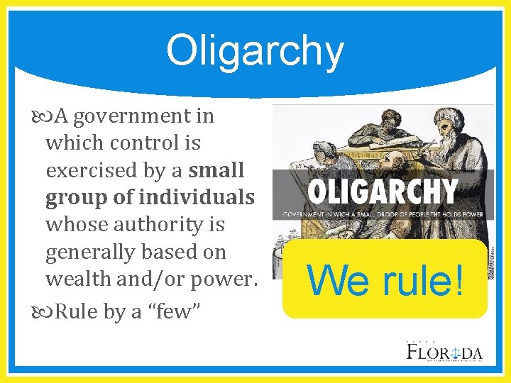 Oligarchy A government in which control is exercised by a small group of individuals