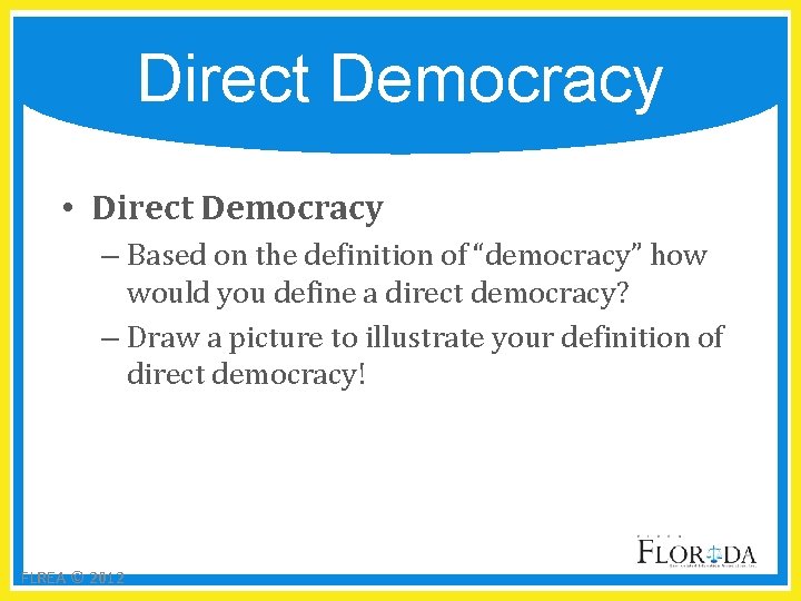 Direct Democracy • Direct Democracy – Based on the definition of “democracy” how would