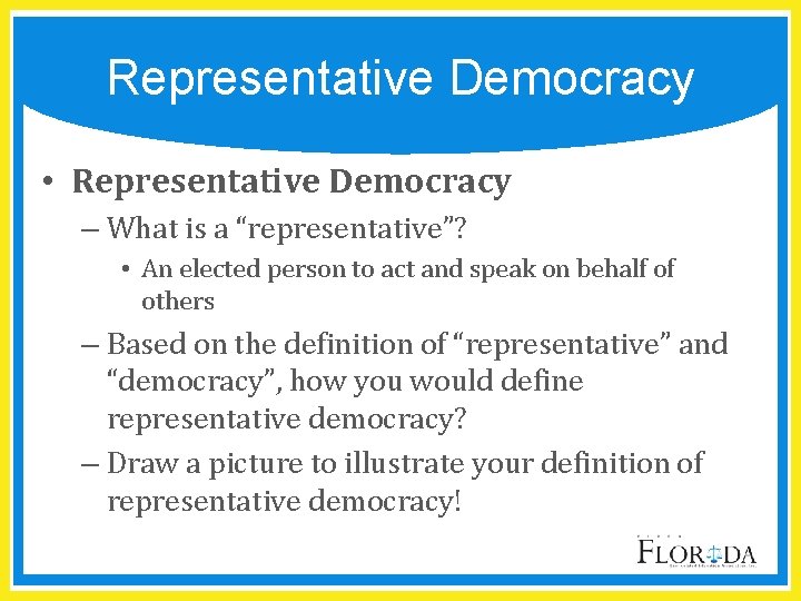 Representative Democracy • Representative Democracy – What is a “representative”? • An elected person Representative Democracy • Representative Democracy – What is a “representative”? • An elected person
