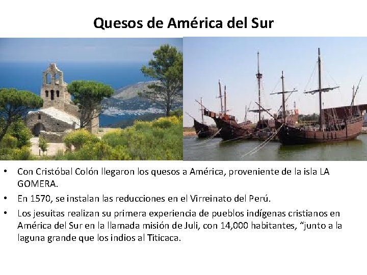 Quesos de América del Sur • Con Cristóbal Colón llegaron los quesos a América,