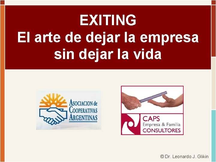 EXITING El arte de dejar la empresa sin dejar la vida © Dr. Leonardo