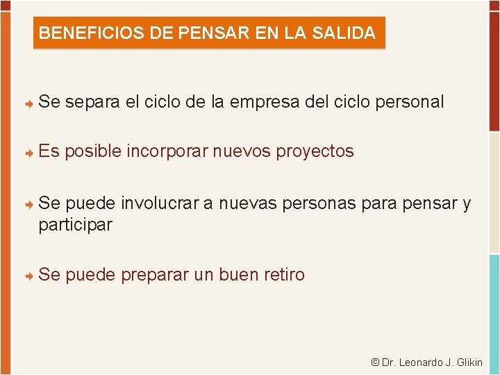 BENEFICIOS DE PENSAR EN LA SALIDA Se separa el ciclo de la empresa del