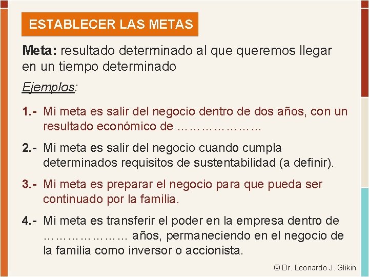 ESTABLECER LAS METAS Meta: resultado determinado al queremos llegar en un tiempo determinado Ejemplos: