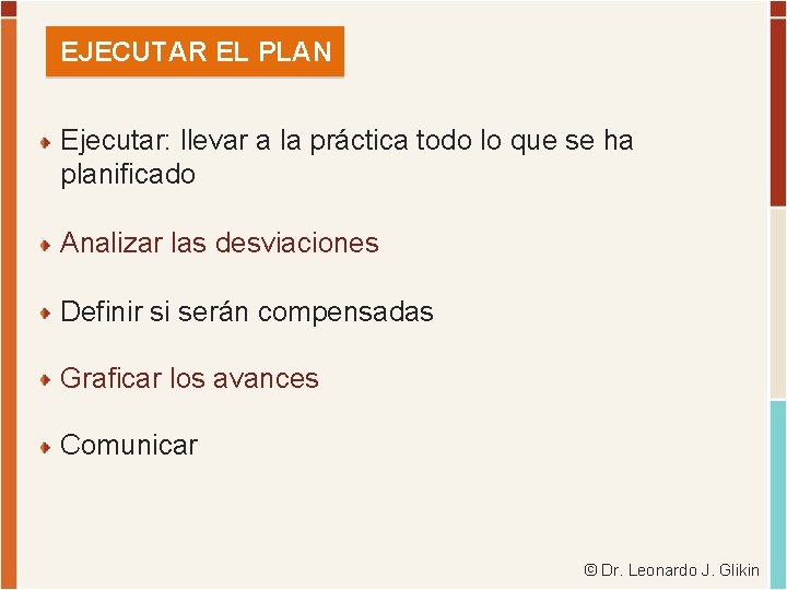 EJECUTAR EL PLAN Ejecutar: llevar a la práctica todo lo que se ha planificado