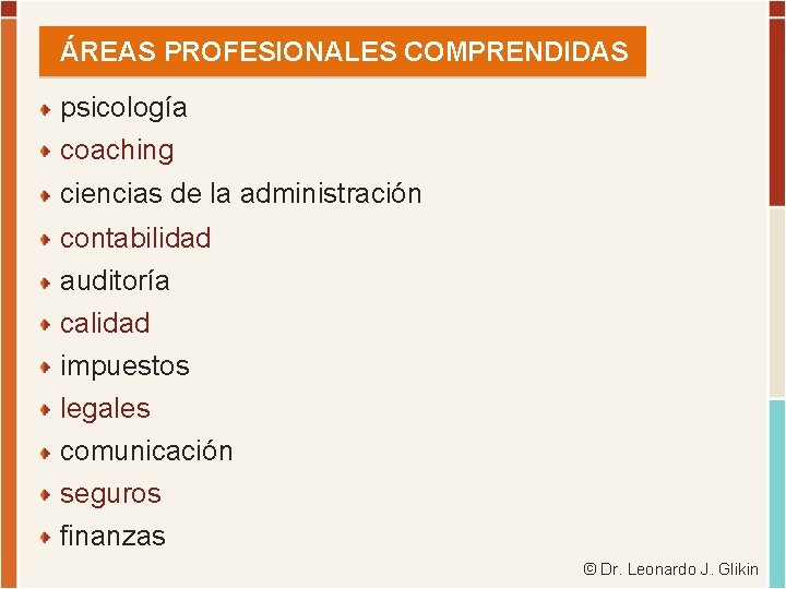 ÁREAS PROFESIONALES COMPRENDIDAS psicología coaching ciencias de la administración contabilidad auditoría calidad impuestos legales