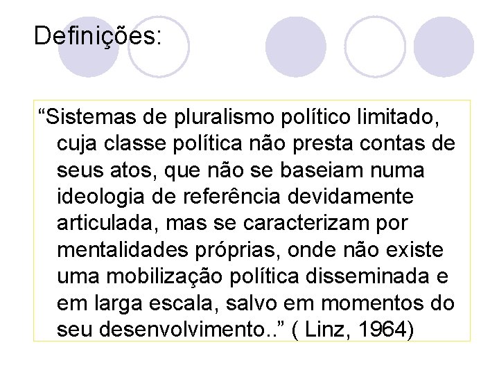 Definições: “Sistemas de pluralismo político limitado, cuja classe política não presta contas de seus