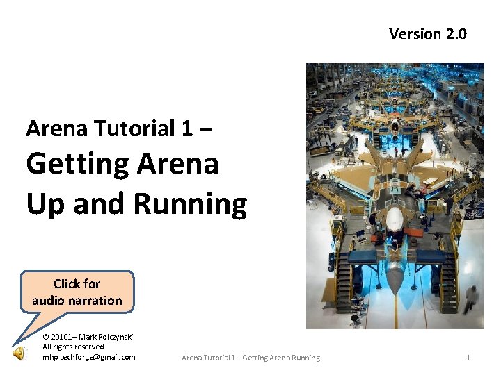 Version 2. 0 Arena Tutorial 1 – Getting Arena Up and Running Click for