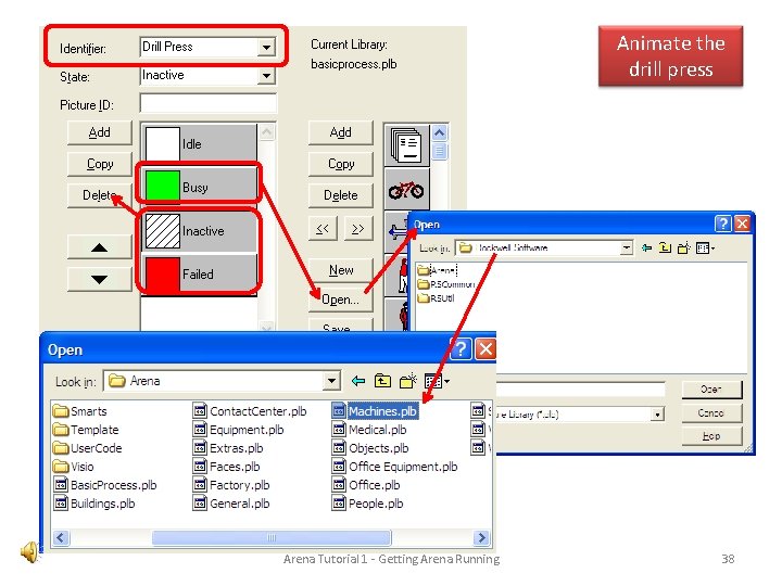 Animate the drill press Arena Tutorial 1 - Getting Arena Running 38 