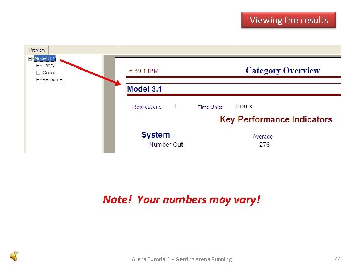 Viewing the results Note! Your numbers may vary! Arena Tutorial 1 - Getting Arena