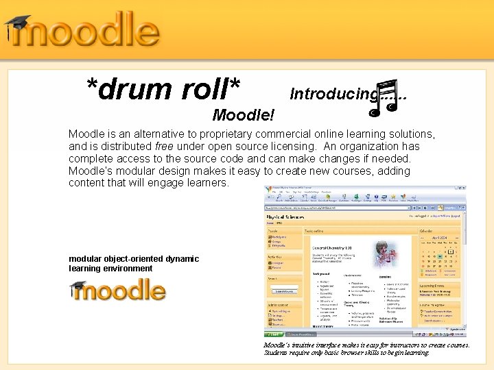 *drum roll* Introducing. . . Moodle! Moodle is an alternative to proprietary commercial online
