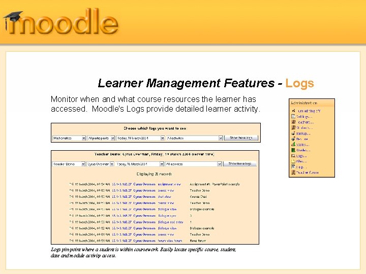 Learner Management Features - Logs Monitor when and what course resources the learner has