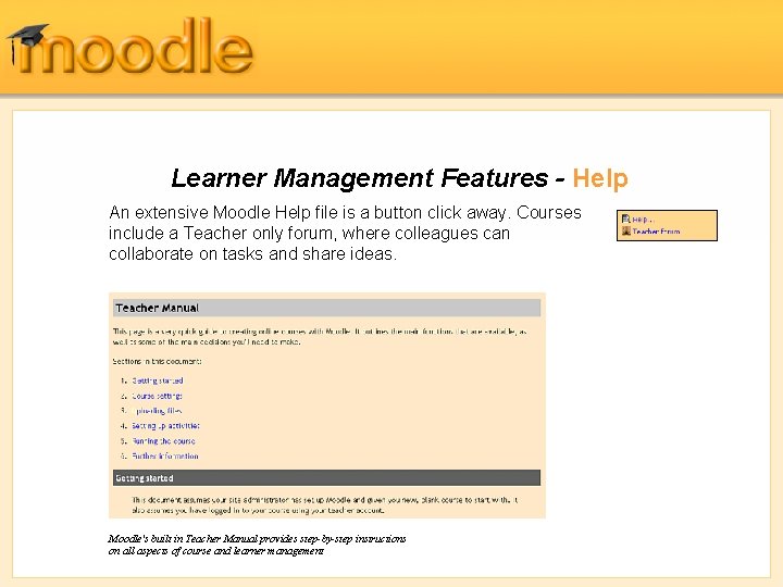 Learner Management Features - Help An extensive Moodle Help file is a button click