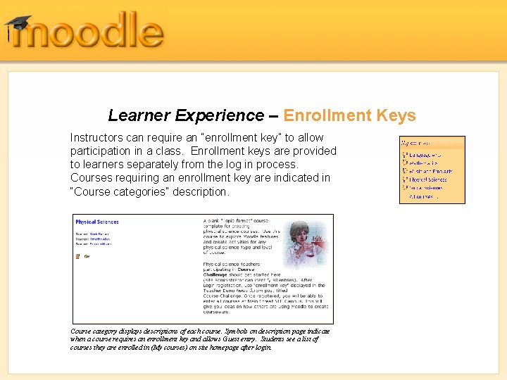 Learner Experience – Enrollment Keys Instructors can require an “enrollment key” to allow participation
