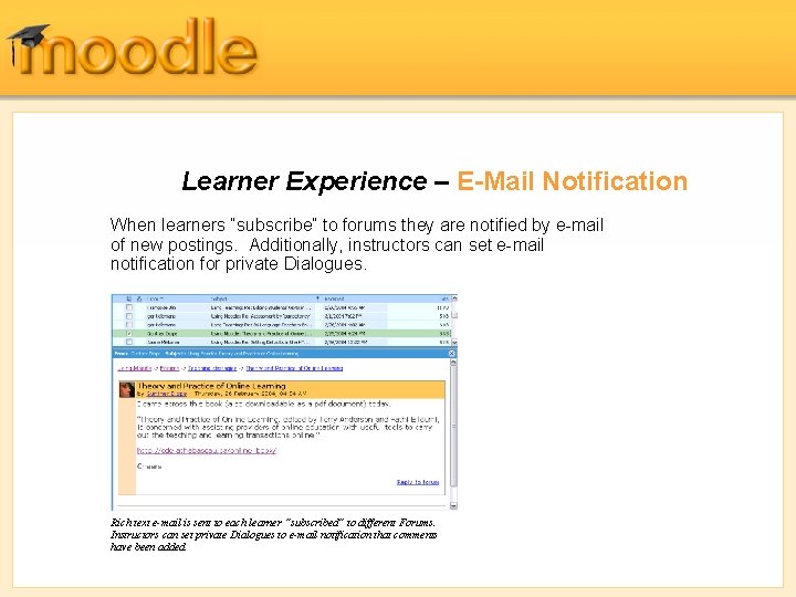 Learner Experience – E-Mail Notification When learners “subscribe” to forums they are notified by