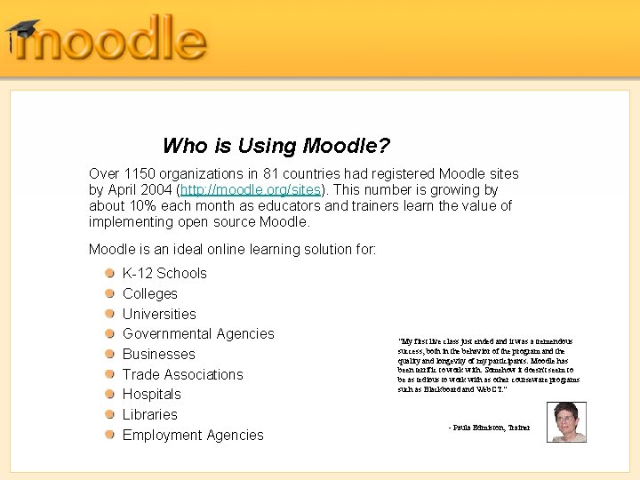 Who is Using Moodle? Over 1150 organizations in 81 countries had registered Moodle sites