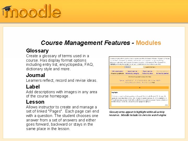 Course Management Features - Modules Glossary Create a glossary of terms used in a