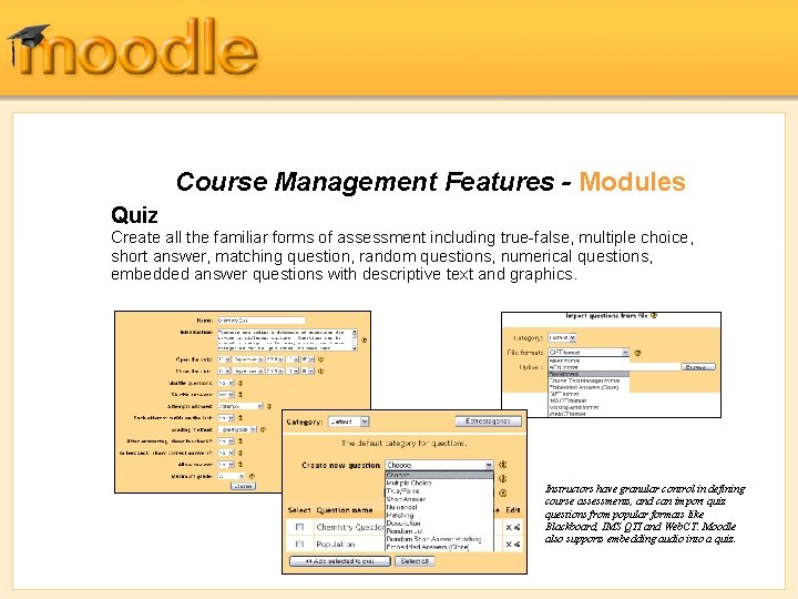 Course Management Features - Modules Quiz Create all the familiar forms of assessment including