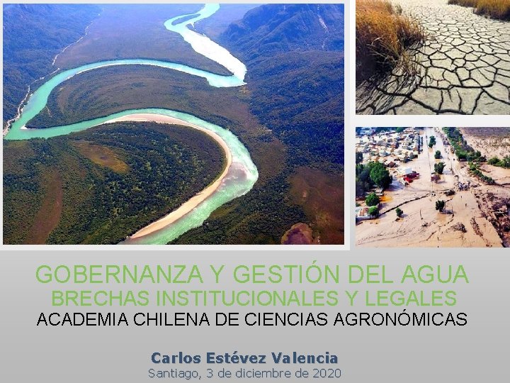GOBERNANZA Y GESTIÓN DEL AGUA BRECHAS INSTITUCIONALES Y LEGALES ACADEMIA CHILENA DE CIENCIAS AGRONÓMICAS