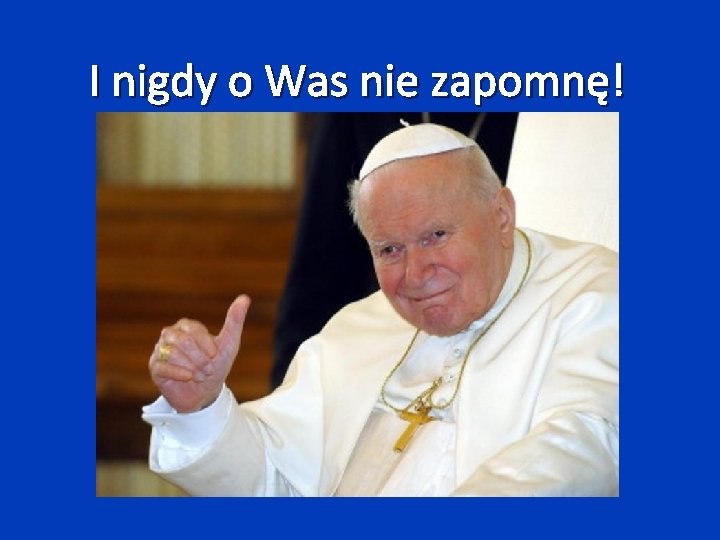 I nigdy o Was nie zapomnę! 