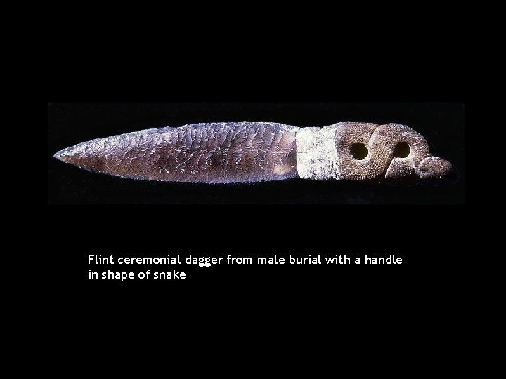 Flint ceremonial dagger from male burial with a handle in shape of snake 