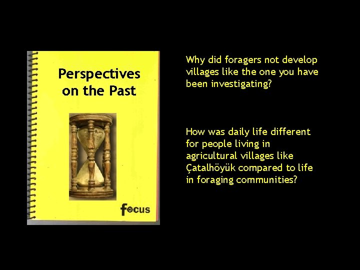 Perspectives on the Past Why did foragers not develop villages like the one you