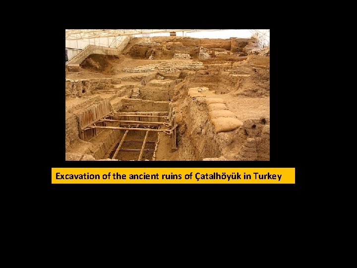 Excavation of the ancient ruins of Çatalhöyük in Turkey 