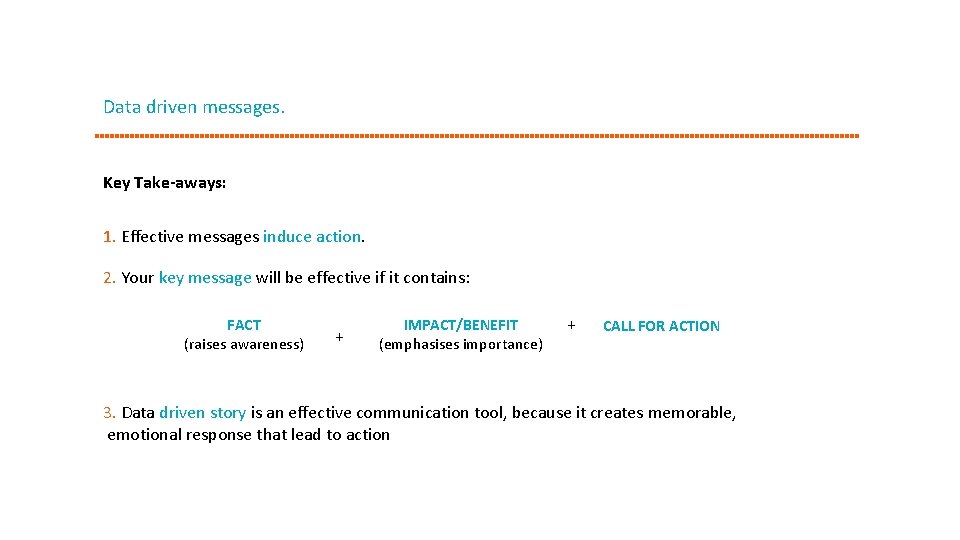 Data driven messages. Key Take-aways: 1. Effective messages induce action. 2. Your key message