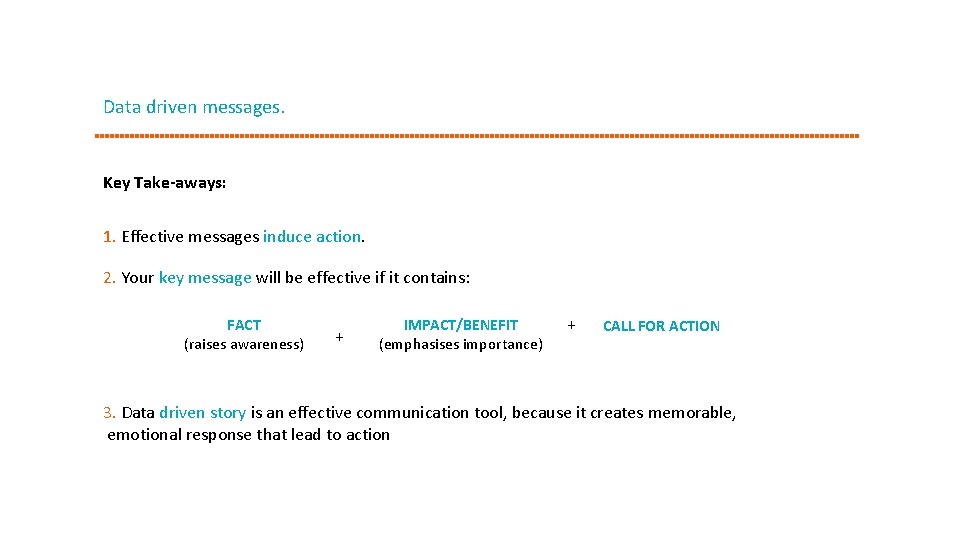 Data driven messages. Key Take-aways: 1. Effective messages induce action. 2. Your key message