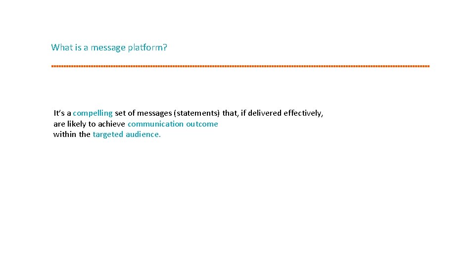 What is a message platform? It’s a compelling set of messages (statements) that, if