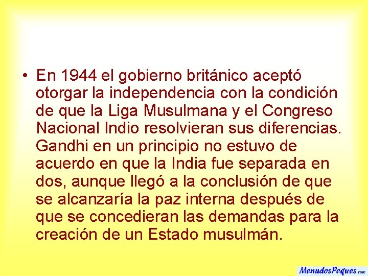  • En 1944 el gobierno británico aceptó otorgar la independencia con la condición