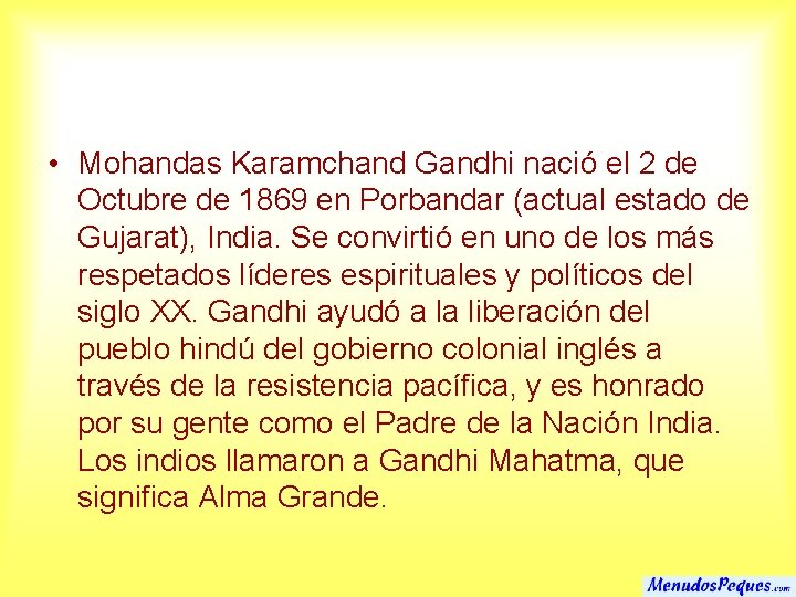  • Mohandas Karamchand Gandhi nació el 2 de Octubre de 1869 en Porbandar
