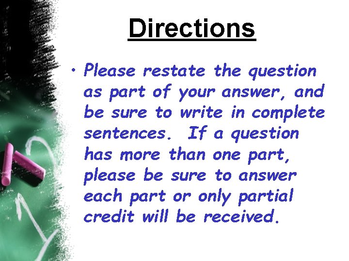 Directions • Please restate the question as part of your answer, and be sure
