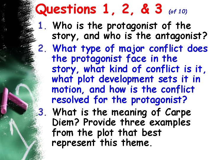 Questions 1, 2, & 3 (of 10) 1. Who is the protagonist of the