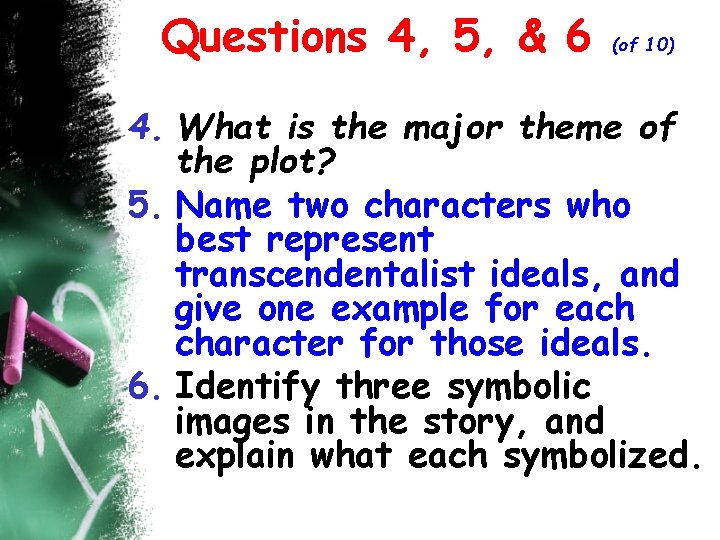 Questions 4, 5, & 6 (of 10) 4. What is the major theme of