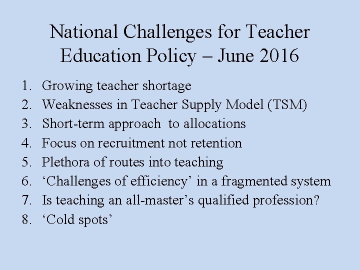National Challenges for Teacher Education Policy – June 2016 1. 2. 3. 4. 5. National Challenges for Teacher Education Policy – June 2016 1. 2. 3. 4. 5.