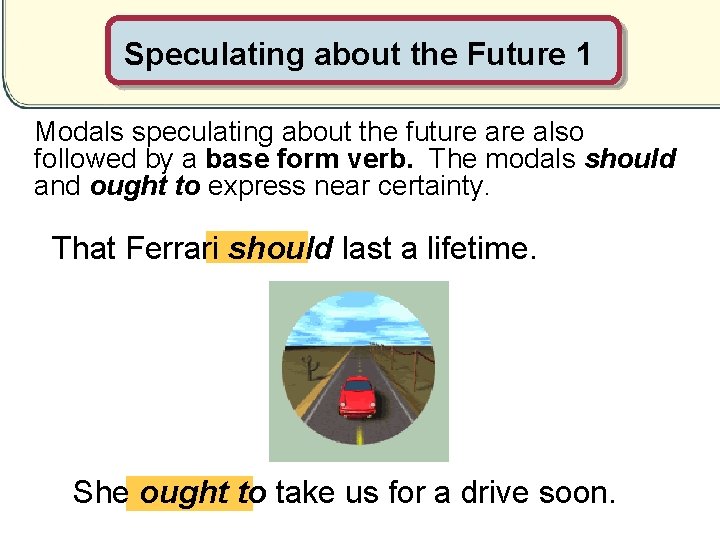 Speculating about the Future 1 Modals speculating about the future also followed by a