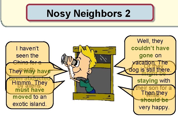 Nosy Neighbors 2 I haven’t seen the Chins for a month. They may have