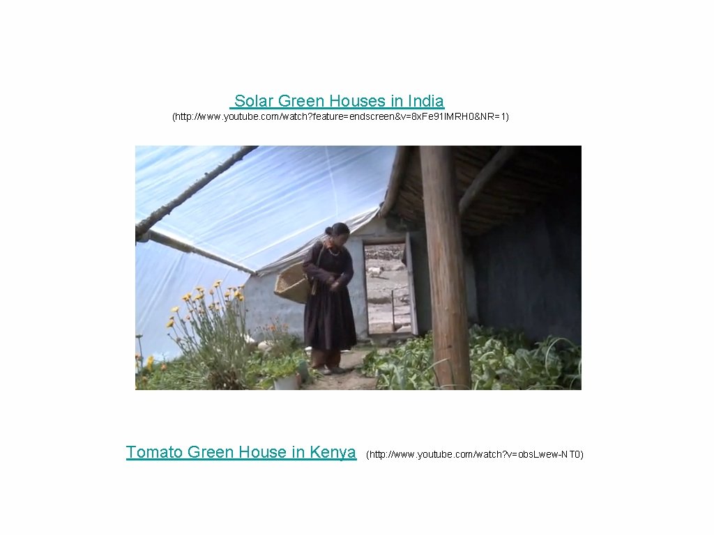 Solar Green Houses in India (http: //www. youtube. com/watch? feature=endscreen&v=8 x. Fe 91 l.