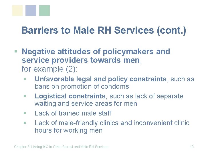 Barriers to Male RH Services (cont. ) § Negative attitudes of policymakers and service