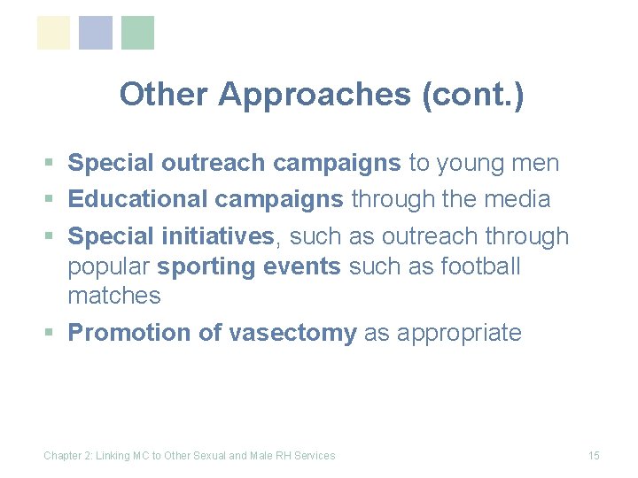 Other Approaches (cont. ) § Special outreach campaigns to young men § Educational campaigns