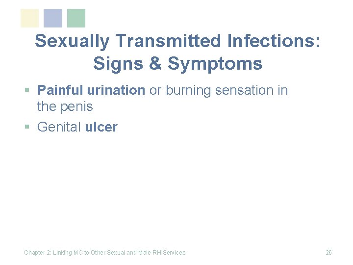 Sexually Transmitted Infections: Signs & Symptoms § Painful urination or burning sensation in the