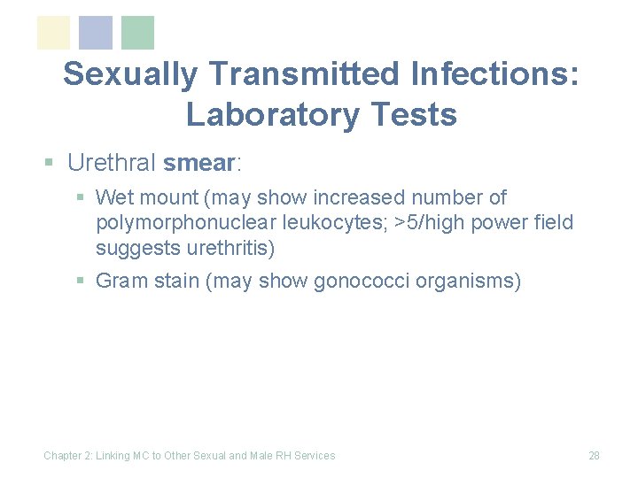 Sexually Transmitted Infections: Laboratory Tests § Urethral smear: § Wet mount (may show increased