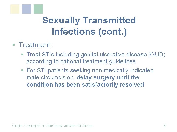 Sexually Transmitted Infections (cont. ) § Treatment: § Treat STIs including genital ulcerative disease